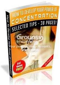 How To Develop Your Power of Concentration