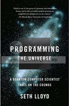 Programming the Universe: A Quantum Computer Scientist Takes on the Cosmos